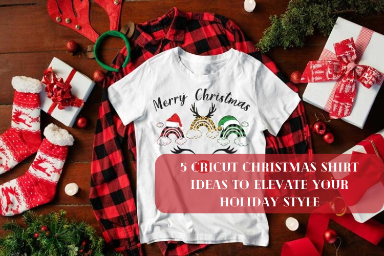 5 Cricut Christmas Shirt Ideas to Elevate Your Holiday Style